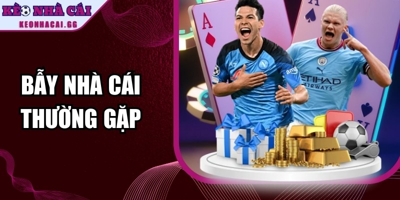 Bẫy Nhà Cái Thường Gặp