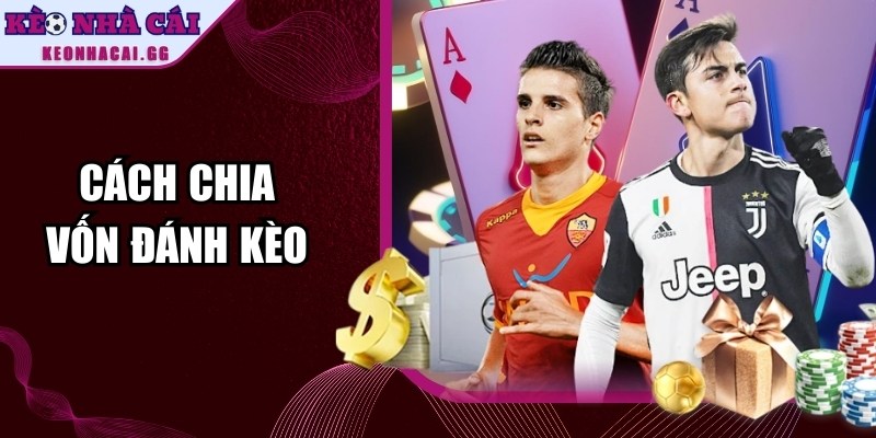 Cách Chia Vốn Đánh Kèo
