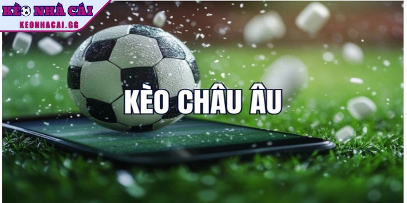 Kèo châu Âu dạng cược đơn giản tính trong 90 phút thi đấu chính thức