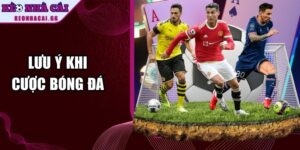 Lưu Ý Khi Cược Bóng Đá