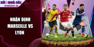 Nhận Định Marseille Vs Lyon