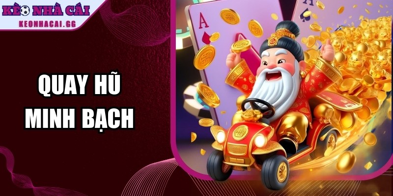 Quay Hũ Minh Bạch