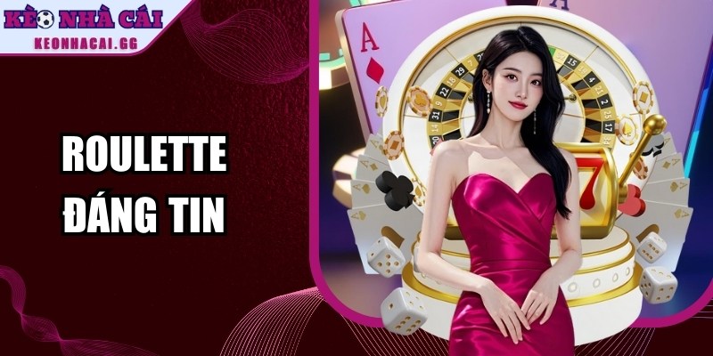 Roulette Đáng Tin